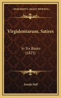 Virgidemiarum: Satires 1140961756 Book Cover