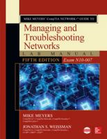 Mike Meyers' Comptia Network+ Guide to Managing and Troubleshooting Networks Lab Manual, Fifth Edition (Exam N10-007) 1260121208 Book Cover