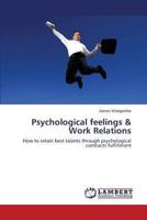 Psychological feelings & Work Relations: How to retain best talents through psychological contracts fulfillment 3659445606 Book Cover