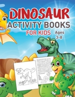 Dinosaurs Activity Book For Kids Vol 2: Over 35 Coloring activities for kids, Dot to Dot, Mazes, and More for Ages 4-8, 3-8 (Fun Activities for Kids) 1951161882 Book Cover