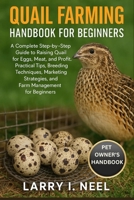 QUAIL FARMING HANDBOOK FOR BEGINNERS: A Complete Step-by-Step Guide to Raising Quail for Eggs, Meat, and Profit: Practical Tips, Breeding Techniques, ... and Farm Management for Beginners. B0FWKC3X9W Book Cover
