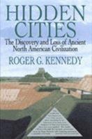 Hidden Cities: The Discovery and Loss of Ancient North American Civilization 0140255273 Book Cover