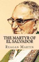 The Martyr of El Salvador: The Assassination of scar Romero 1629174602 Book Cover