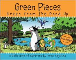 Green Pieces: Green From the Pond Up - A Cartoon Collection 0983344434 Book Cover