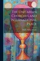 The Unitarian Churches and International Peace 102272858X Book Cover