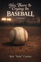 Yes, There Is Crying in Baseball: A Memoir About Life Lessons and a Champion B0GRWNZVC6 Book Cover