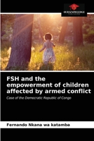 FSH and the empowerment of children affected by armed conflict: Case of the Democratic Republic of Congo 6203628883 Book Cover