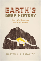 Earth's Deep History: How It Was Discovered and Why It Matters 022642197X Book Cover