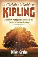 Kipling for Christians: A woefully inadequate selection of the works of Rudyard Kipling 1945774096 Book Cover