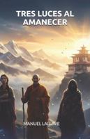 TRES LUCES AL AMANECER B0FX2MXK5W Book Cover