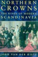 Northern Crowns: The Kings of Modern Scandinavia 0750911387 Book Cover