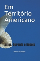 Em Território Americano: Imigrar e Emigrar (Portuguese Edition) 1717891179 Book Cover