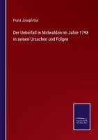 Der Ueberfall in Midwalden im Jahre 1798 in seinen Ursachen und Folgen 337507784X Book Cover
