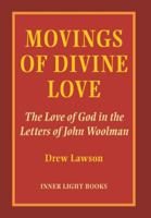 Movings of Divine Love : The Love of God in the Letters of John Woolman 1734630043 Book Cover