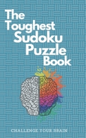 The Toughest Sudoku Puzzle Book: Very Hard to Extreme Puzzles-16x16 Puzzles with Solutions to Sharpen Your Brain-16 X 16 Sudoku Puzzle Book For ... Book for Adults-Hard Puzzle Book For Adults B08CWM56LG Book Cover