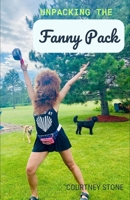 Unpacking the Fanny Pack: Fun facts and good vibes B0CRBLKSTX Book Cover