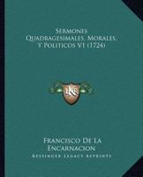 Sermones Quadragesimales, Morales, Y Politicos V1 (1724) 116702821X Book Cover
