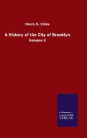 A History of the City of Brooklyn: Volume II 3846049816 Book Cover