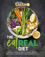 The Eat Real Diet: Your ultimate veg-lovers super-natural cookbook and eating plan 1460760476 Book Cover