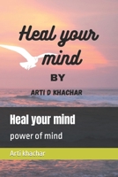 Heal your mind: power of mind B0BPRWXF25 Book Cover
