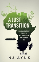 A Just Transition: Making Energy Poverty History with an Energy Mix 1641467509 Book Cover