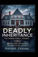 Deadly Inheritance: The Carman Family Tragedy: Murder, Mystery, and the Secrets That Destroyed a Dynasty B0G2ST3LJ6 Book Cover