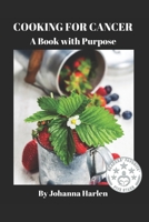 Cooking For Cancer: A Book With Purpose B08418HJVZ Book Cover