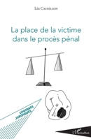 La place de la victime dans le procès pénal (Logiques Juridiques) (French Edition) 2343143927 Book Cover