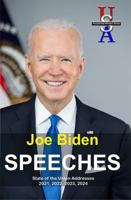 Joe Biden: Speeches: State of the Union Addresses 2021, 2022, 2023, 2024 (USA Presidential Rhetoric Series) 1939953464 Book Cover