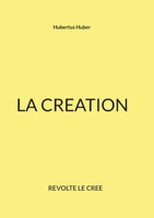 La Creation: Revolte Le Cree 2322451797 Book Cover