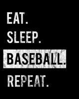 Eat Sleep Baseball Repeat: 2020 Calendar Day to Day Planner Dated Journal Notebook Diary 8 x 10 110 Pages Clean Detailed Book 1698984200 Book Cover