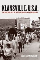Klansville, U.S.A: The Rise and Fall of the Civil Rights-era Ku Klux Klan 0199752028 Book Cover
