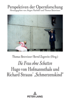 Die Frau Ohne Schatten: Hugo Von Hofmannsthals und Richard Strauss' Schmerzenskind 3631825854 Book Cover