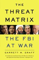 The Threat Matrix: The FBI at War in the Age of Global Terror 0316068608 Book Cover