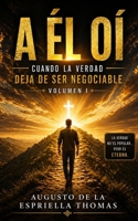 El Retorno - A Él Oíd Volumen I (Spanish Edition) B0GZ6NC6RR Book Cover
