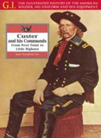 Custer and His Commands: From West Point to Little Bighorn (The G.I. Series) 0791066681 Book Cover