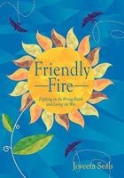 Friendly Fire: Fighting in the Wrong Battle and Losing the War 1456715674 Book Cover