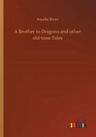 A Brother to Dragons and Other Old-Time Tales 1501018272 Book Cover