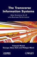 The Transverse Information System: New Solutions for Is and Business Performance 1848211082 Book Cover