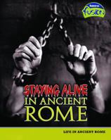 Staying Alive in Ancient Rome: Life in Ancient Rome (Raintree Fusion: World History) 141092890X Book Cover