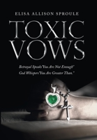 Toxic Vows: Betrayal Speaks You Are Not Enough God Whispers You Are Greater Than 1664273980 Book Cover