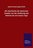 Die Geschichte Der Deutschen Staaten Von Der Auflosung Des Reiches Bis Auf Unsere Tage 3846032034 Book Cover