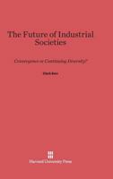 Future of Industrial Societies 0674338502 Book Cover