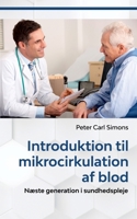 Introduktion til mikrocirkulation af blod: Næste generation i sundhedspleje (Danish Edition) 8743027288 Book Cover