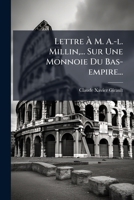 Lettre À M. A.-l. Millin,... Sur Une Monnoie Du Bas-empire... 1271769158 Book Cover