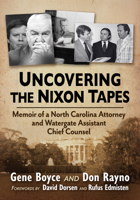 Uncovering the Nixon Tapes: Memoir of a North Carolina Attorney and Watergate Assistant Chief Counsel 1476698635 Book Cover