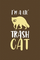 I'm A Lil Trash Cat: All Purpose 6x9 Blank Lined Notebook Journal Way Better Than A Card Trendy Unique Gift Brown Points Raccoon 1706576560 Book Cover