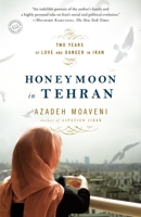 Honeymoon in Tehran: Two Years of Love and Danger in Iran 0812977904 Book Cover