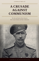 A Crusade Against Communism - The Life of Pyotr Krasnov, from Don Ataman to Nazi Collaborator B0HFLLNFNS Book Cover