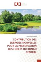 Contribution Des Energies Nouvelles Pour La Preservation Des Forets Du Kongo Central 6202282037 Book Cover